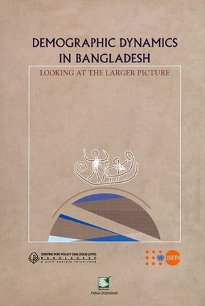 Demographic Dynamics in Bangladesh: Looking at the Larger Picture